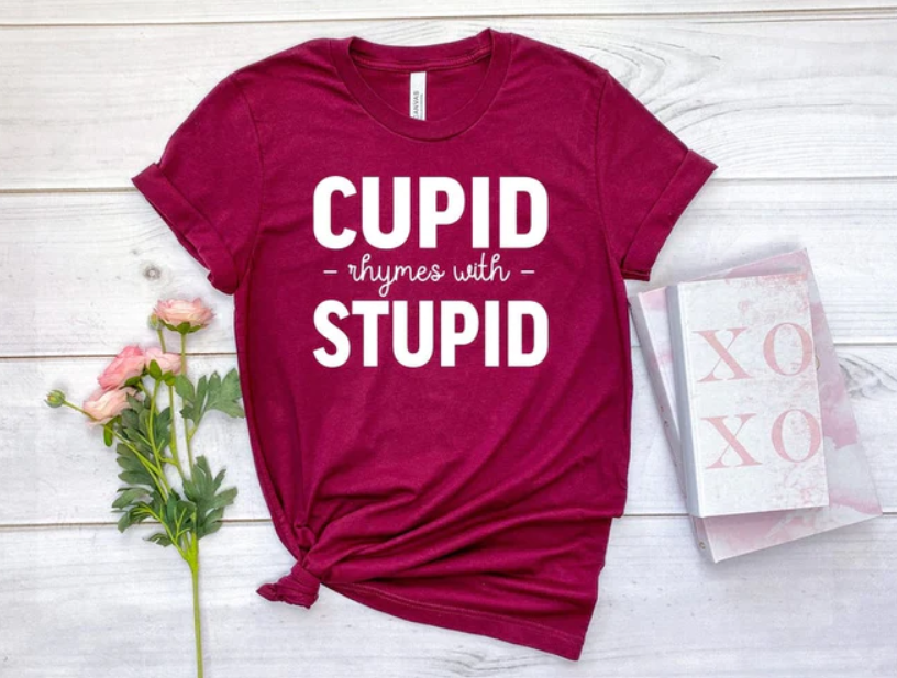 Graphic Apparel - Cupid Rhymes with Stupid